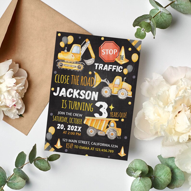 May include: A black birthday invitation card featuring yellow construction vehicles, traffic cones, and balloons. The text reads: STOP THE TRAFFIC, CLOSE THE ROAD, JACKSON IS TURNING 3 YEARS OLD, JOIN THE CREW, SATURDAY, OCTOBER 20, 202X, AT 2:00 PM, 123 MAIN STREET, CALIFORNIA.1234, RSVP TO EMMA AT 123.456.789.