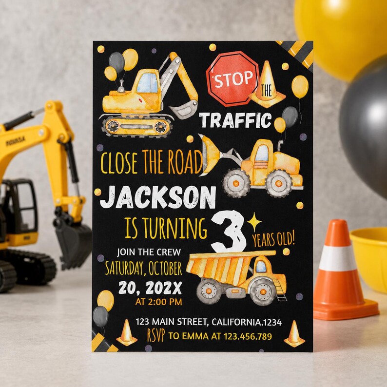 May include: A black rectangular birthday invitation card featuring yellow construction vehicles, including an excavator, a loader, and a dump truck. The text reads: STOP THE TRAFFIC, CLOSE THE ROAD, JACKSON IS TURNING 3 YEARS OLD, JOIN THE CREW.