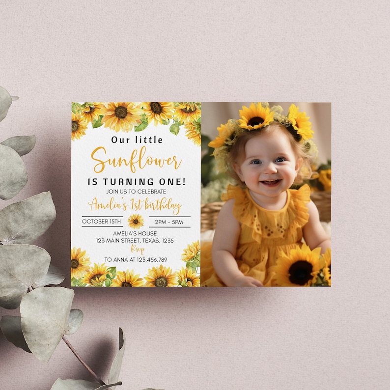 May include: A sunflower-themed first birthday invitation with a photo of a baby girl wearing a sunflower crown and a yellow dress. The invitation includes the text "Our little Sunflower is turning one!" and details for the party, including the date, time, and location.
