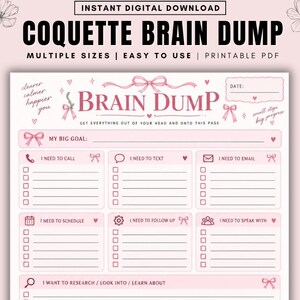 Może przedstawiać: Drukostrona planera Coquette Brain Dump w kolorze jasnoróżowym i białym. Nagłówek brzmi BRAIN DUMP z ilustracjami kokardek. Sekcje obejmują My Big Goal, I Need To Call, Text, Email, Schedule, Follow Up, Speak With, Research, Make oraz Top Priorities.