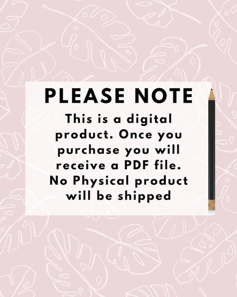 Op de afbeelding: Een wit rechthoek met zwarte tekst op een roze achtergrond met witte bladpatronen. De tekst luidt "PLEASE NOTE This is a digital product. Once you purchase you will receive a PDF file. No Physical product will be shipped."