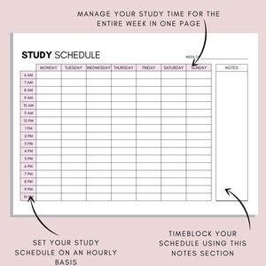 May include: A printable weekly study schedule planner with a grid for each day of the week, from Monday to Sunday. The grid is divided into hourly time slots from 6 AM to 10 PM. There is a notes section on the right side of the page. The text "WEEKLY SCHEDULE ON ONE PAGE" is at the top of the page. The text "MANAGE YOUR STUDY TIME FOR THE ENTIRE WEEK IN ONE PAGE" is below the title. The text "STUDY SCHEDULE" is at the top of the grid. The text "SET YOUR STUDY SCHEDULE ON AN HOURLY BASIS" is at the bottom left of the page. The text "TIMEBLOCK YOUR SCHEDULE USING THIS NOTES SECTION" is at the bottom right of the page.