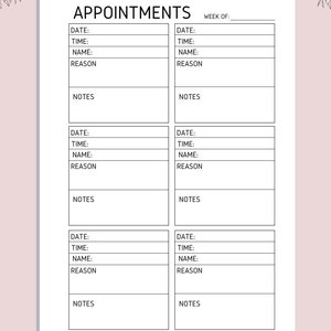 May include: A printable planner page with the title "Appointments" and a section for "Week of:". The page is divided into six sections, each with fields for "Date", "Time", "Name", "Reason", and "Notes".