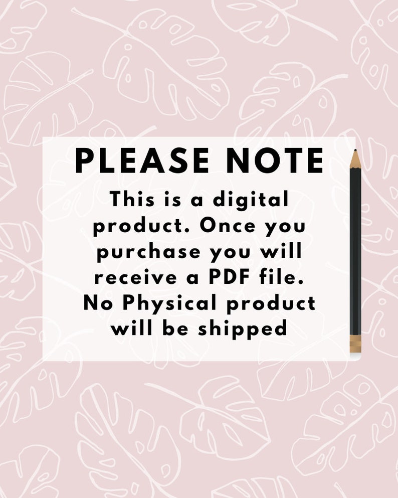 Op de afbeelding: Een wit rechthoek met zwarte tekst op een roze achtergrond met witte bladpatronen. De tekst luidt "PLEASE NOTE This is a digital product. Once you purchase you will receive a PDF file. No Physical product will be shipped."