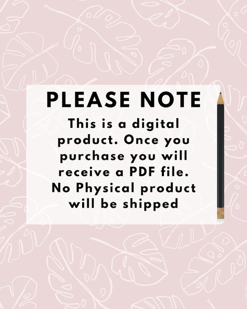 May include: White text on a pink background with a white leaf pattern. The text reads "PLEASE NOTE This is a digital product. Once you purchase you will receive a PDF file. No Physical product will be shipped."