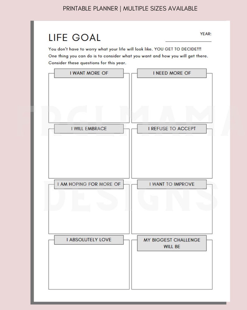 May include: Printable life goal planner with a black and white design. The planner has sections for "I want more of", "I need more of", "I will embrace", "I refuse to accept", "I am hoping for more of", "I want to improve", "I absolutely love", and "My biggest challenge will be".