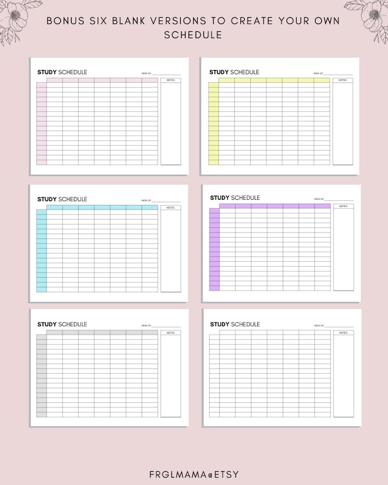 May include: Six blank study schedule templates with different coloured borders. The templates are designed for creating a weekly study schedule. Each template has columns for the day of the week, time of day, subject, and notes.