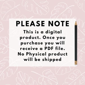 May include: A white rectangle with black text on a pink background with white leaf patterns. The text reads "PLEASE NOTE This is a digital product. Once you purchase you will receive a PDF file. No Physical product will be shipped."