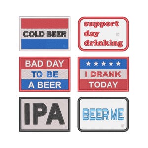 May include: Set of six embroidered patches with beer-related phrases. Phrases include "COLD BEER", "support day drinking", "BAD DAY TO BE A BEER", "I DRANK TODAY", "IPA", and "BEER ME". The patches feature red, white, blue, and black colors.