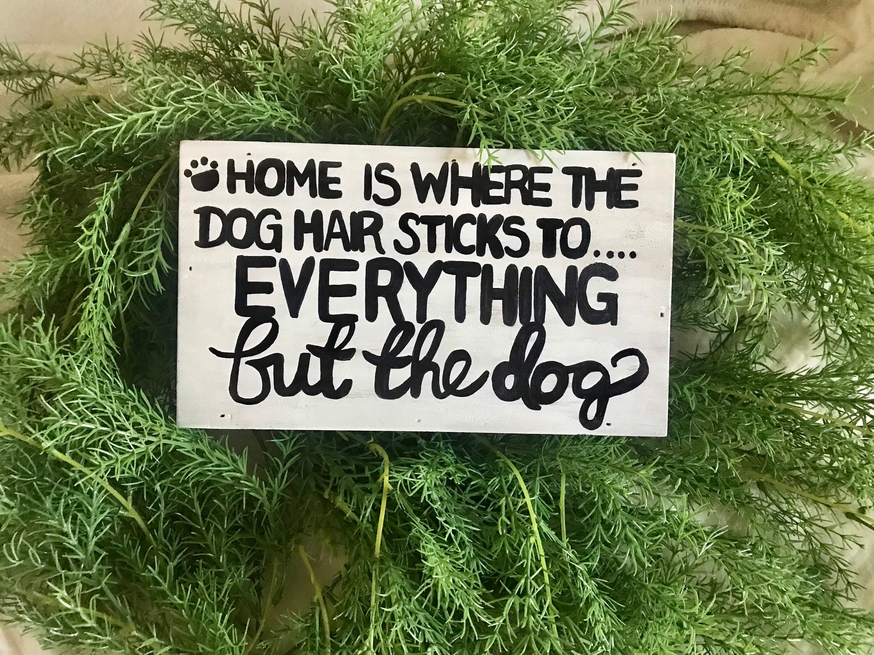 Home Is Where The Dog Hair Sticks To Everything But The Dog Etsy