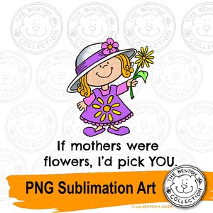 Muttertag von Tochter PNG, Mutter Zitate, Mutter Tochter Clip Art, wenn Mütter Blumen wären, würde ich Sie PNG Sublimation digitale Kunst auswählen