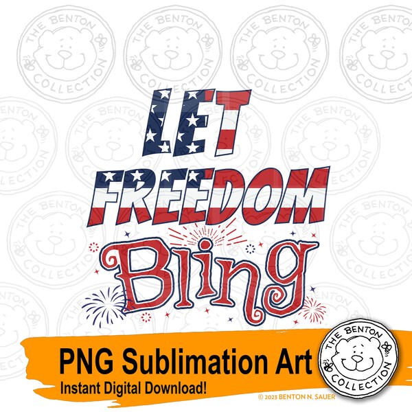 Let Freedom Bling PNG, 4th of July Png, Patriotic Png, Independence Day, Freedom png, Sublimation Art