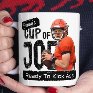 Personalized Cup Joe Mug, Ready To Kick Ass, Custom Bengals Burrows Football Gift