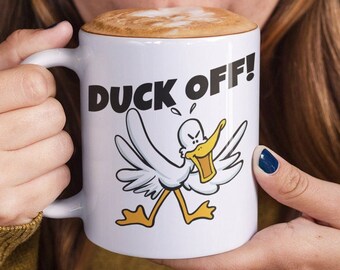 DUCK OFF Coffee Mug/Humorous Saying Mug/F*ck off!/Colleague and Friend Gift Idea