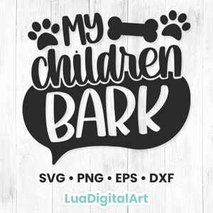 May include: Black and white graphic design with a speech bubble that says "My children bark" with paw prints and a bone on either side of the text.