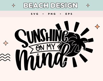 Sunshine On My Mind SVG | Palm Tree & Sun Design svg eps | Summer Vibes EPS PNG | Tropical Svg dla koszulek