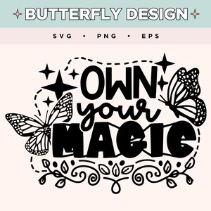 Own Your Magic SVG | Inspirational Butterfly Svg | Motivational EPS Png | Butterfly SVG for T-shirt
