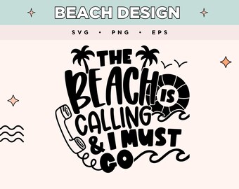 Plaża wzywa i muszę iść SVG | Tropikalny projekt telefonu | Nadmorski PNG EPS | Cytat z plaży na koszulki