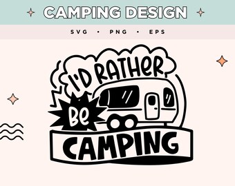 Wolałbym być na kempingu SVG | Camp Truck Eps Png Design | Adventure EPS PNG | Camping Svg na koszulki