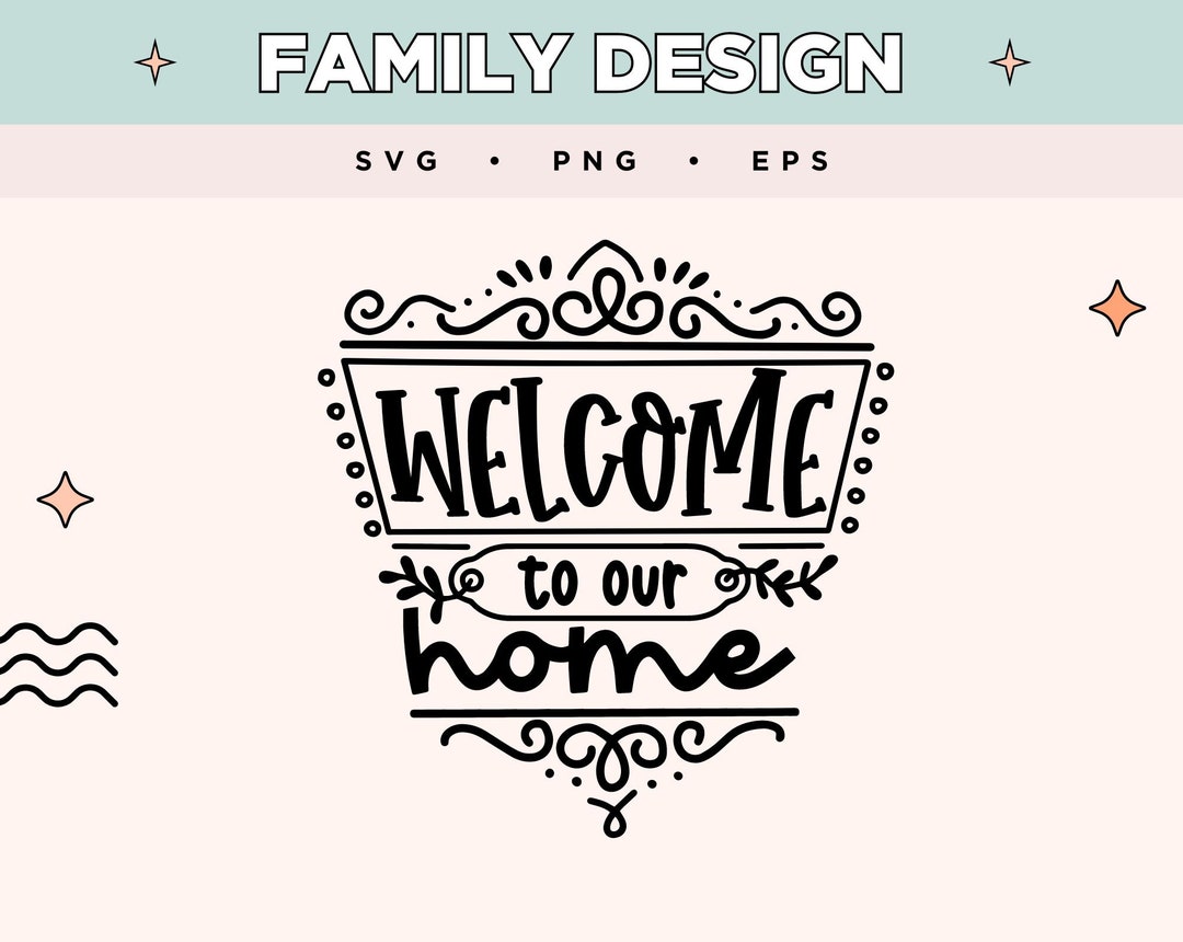 Welcome to Our Home SVG | Decorative Family Design Svg| Home Decor PNG ...