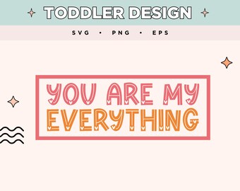 Jesteś moim wszystkim SVG | Cytat dla malucha Sztuka Eps | Słodki EPS PNG | Dziecko Svg dla koszulek