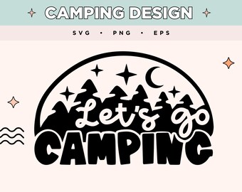Let's Go Camping SVG | Projekt Adventure Eps Png | Moon & Pines EPS PNG | Cytat natury SVG na koszulki