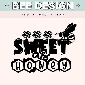 Sweet As Honey SVG | Cute Bee Svg | Sweet EPS Png | Bee Svg for T-Shirts and Jars