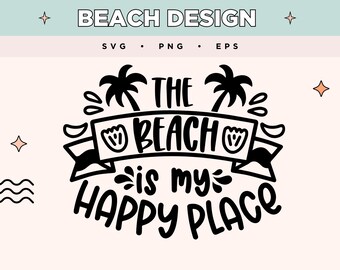 Plaża to moje szczęśliwe miejsce SVG | Projekt plaży z palmami | Nadmorski PNG EPS | Cytat z plaży na koszulki