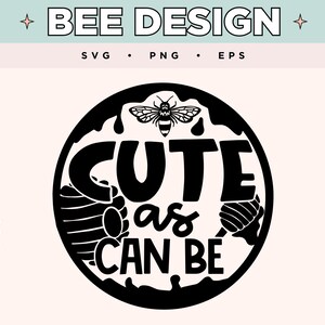 Cute As Can Bee SVG | Adorable Bee Svg | Sweet EPS Png | Bee Svg for T-Shirts