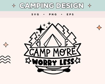 Obóz Więcej Martw Się Mniej SVG | Namiot kempingowy Sztuka Eps Png | Sosny EPS PNG | Przygoda Svg dla T-shirtów