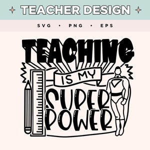 Teaching Is My Super Power SVG | Super Teacher Svg | School EPS Png | Teacher SVG for T-Shirt
