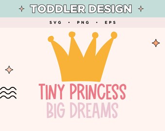 Tiny Princess Big Dreams SVG | Projekt korony dla dziewczynki | Cytat dla malucha EPS PNG | Księżniczka SVG na koszulki