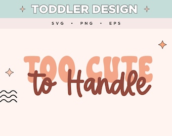 Zbyt słodkie, aby obsługiwać SVG | Projekt frazy dla malucha | Uroczy dziecięcy projekt EPS PNG | Dziecko SVG na koszulki