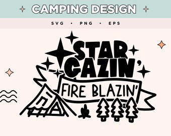 Star Gazin' Fire Blazin' SVG | Chatka i sosny PNG | Outdoor Adventure EPS | Camping SVG do rękodzieła