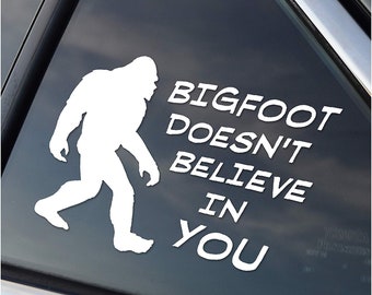 HavenSticks -  (2 Set) BigFoot Doesn't Believe in You - Decal Sticker for Car, Truck, Laptop - Size 5.5 inches- White