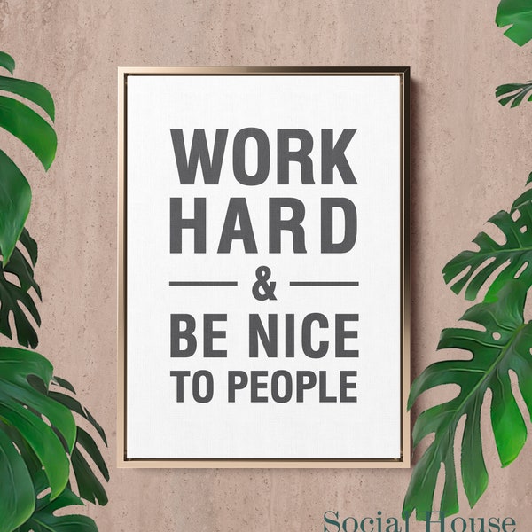 Work Hard And Be Nice To People Inspirational Quote Prints Large Printable Wall Art Black and White Downloadable Art Positive Quotes Boho