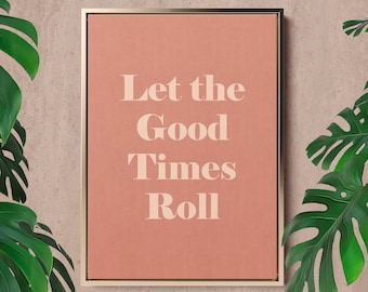 Let The Good Times Roll Poster Boho Prints Typography Printable Wall Art Minimalist Digital Download Inspirational Quotes Prints Living Room