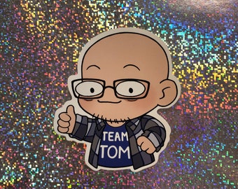 Team Tom vinyl sticker - pick your side!