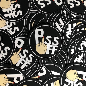 Piss Off 69mm Paper Sticker | swearing | Say it with a sticker | laptop/instrument/notebook decoration