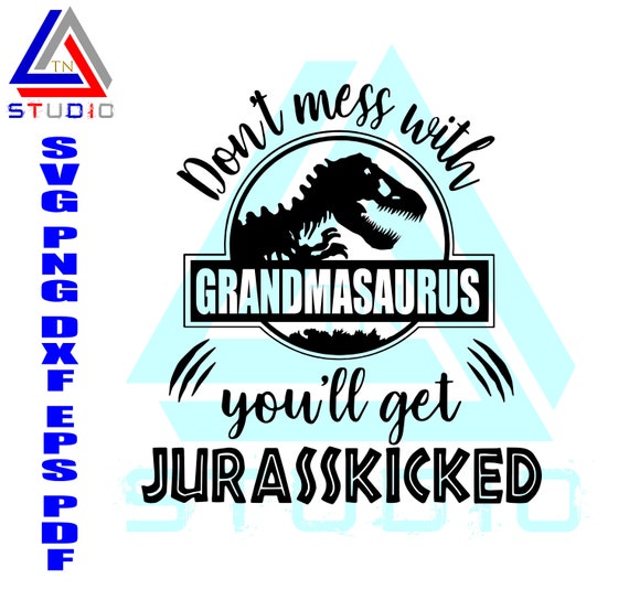 Download Don't Mess with Grandmasaurus Youll Get Svg Digital Cut | Etsy