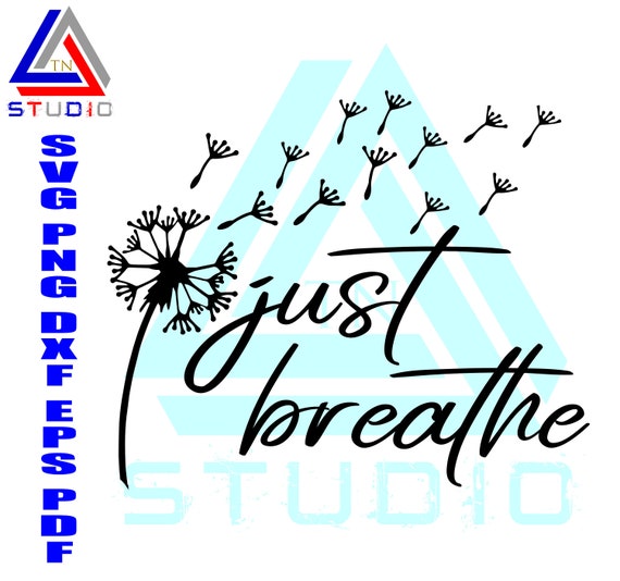 Download Just Breathe Dandelion Svg Momlife Svg Just Breathe Svg | Etsy