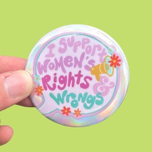 Support Women's Rights & Wrongs Button Pin