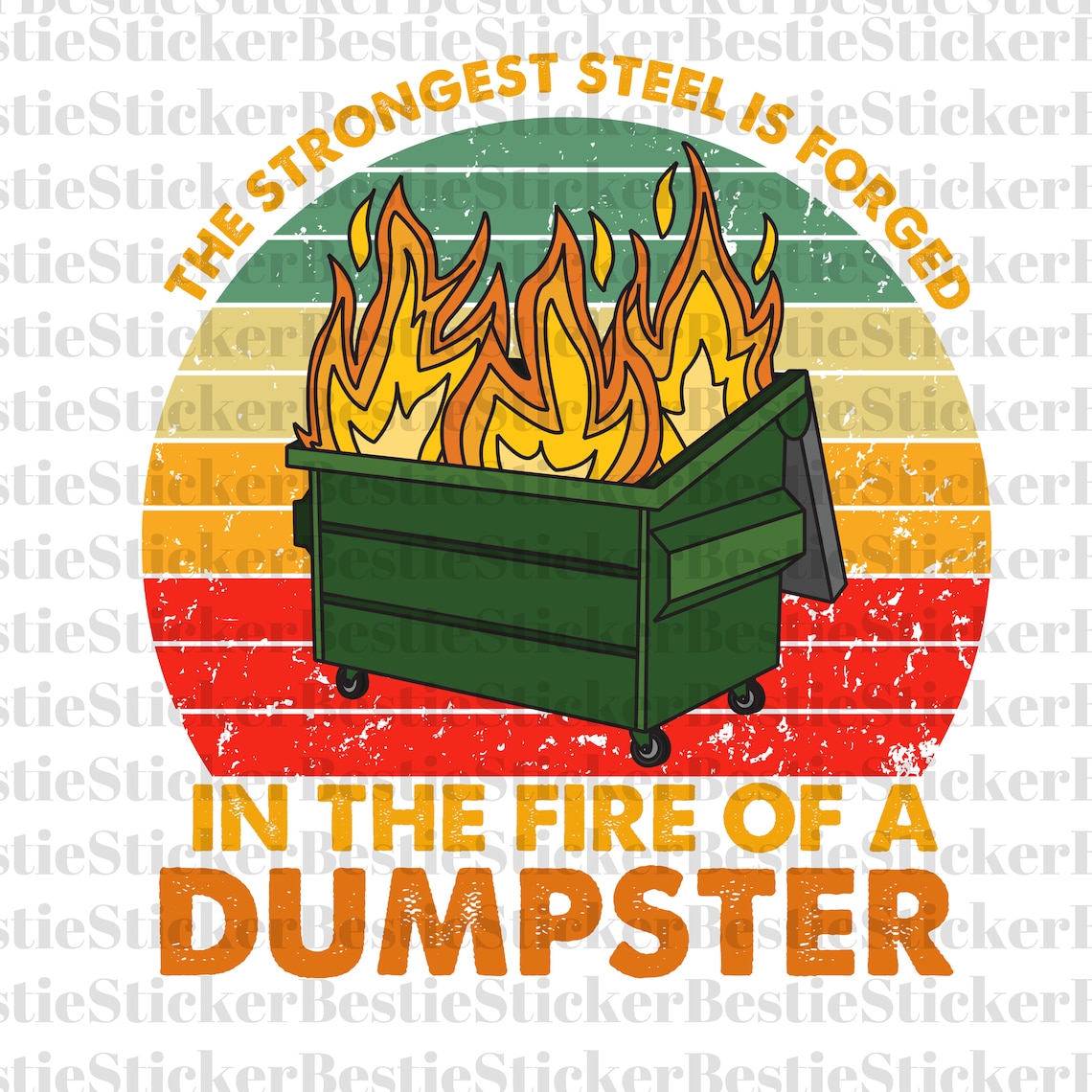 The Strongest Steel is Forged in the Fire of Dumpster - Etsy