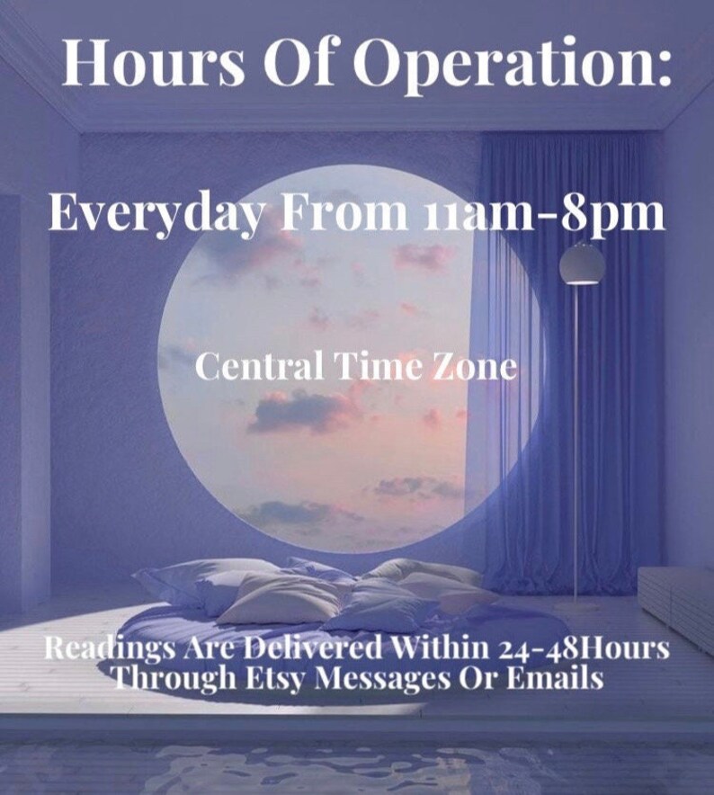 May include: A graphic with a light blue background and a large round window with a pink and orange sunset sky. The text "Hours Of Operation: Everyday From 11am-8pm Central Time Zone" is displayed in white. The text "Readings Are Delivered Within 24-48Hours Through Etsy Messages Or Emails" is displayed in white.