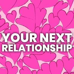 Può includere: Grafica a forma di cuore rosa con il testo "YOUR NEXT RELATIONSHIP" in bianco.