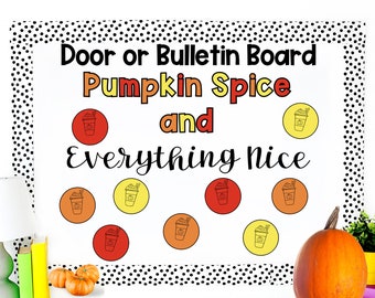 May include: A white door or bulletin board sign with a black polka dot border. The sign reads "Door or Bulletin Board Pumpkin Spice and Everything Nice" in black and orange text. The sign has several circular images of a pumpkin spice latte.