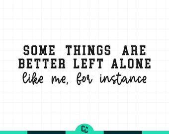 Cita sarcástica SVG divertida e introvertida PNG para diseño de camisetas. Algunas cosas es mejor dejarlas en paz, como yo, por ejemplo. Descarga digital atrevida.