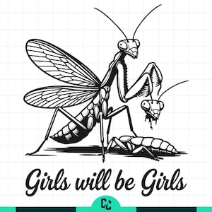 Puede incluir: Ilustración en blanco y negro de una mantis religiosa sosteniendo una cabeza cortada. El texto "Girls will be Girls" se encuentra debajo, en una tipografía audaz.