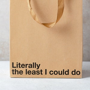 Literally the Least I Could Do, Funny Gift Bag perfect for gag gifts, , office gifts, , mothers day fathers day