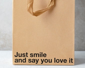 Just Smile and Say You Love It, Funny Gift Bag perfect for gag gifts, , office gifts, , mothers day fathers day